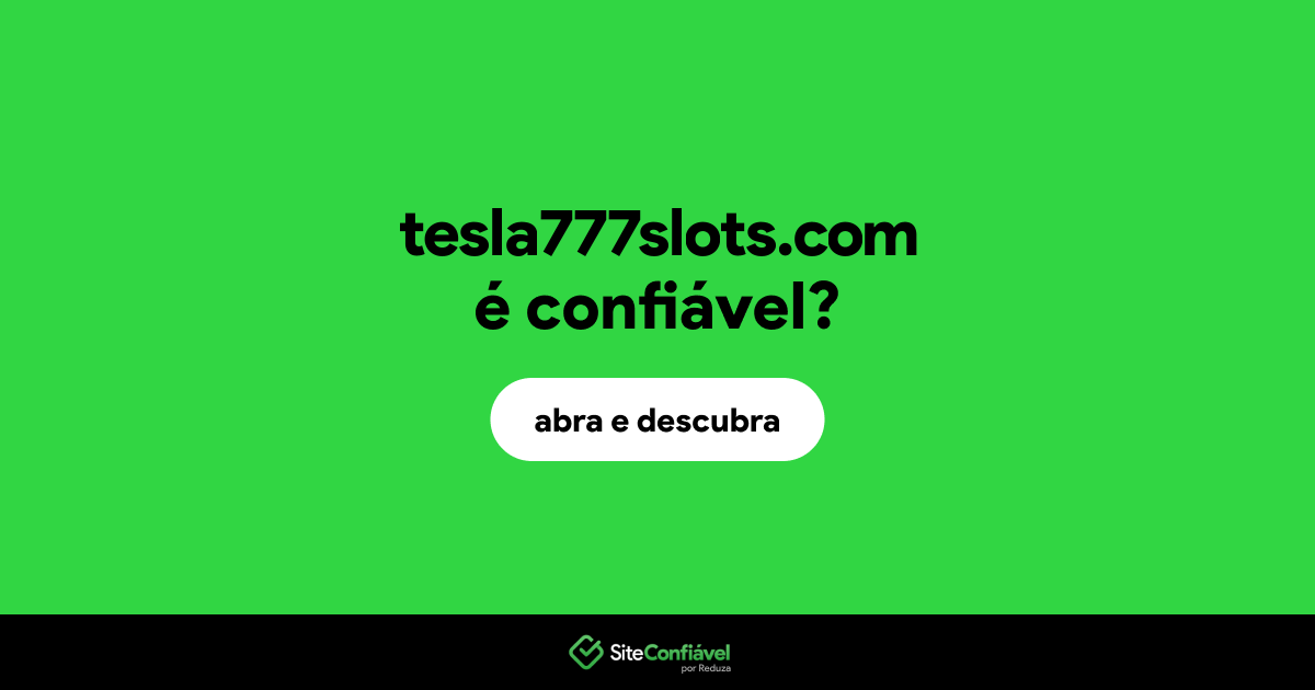 O site tesla777slots.com é confiável?