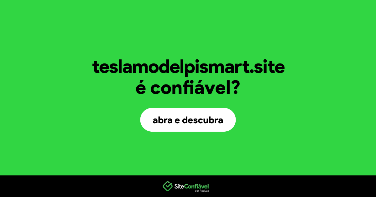 O site teslamodelpismart.site é confiável?