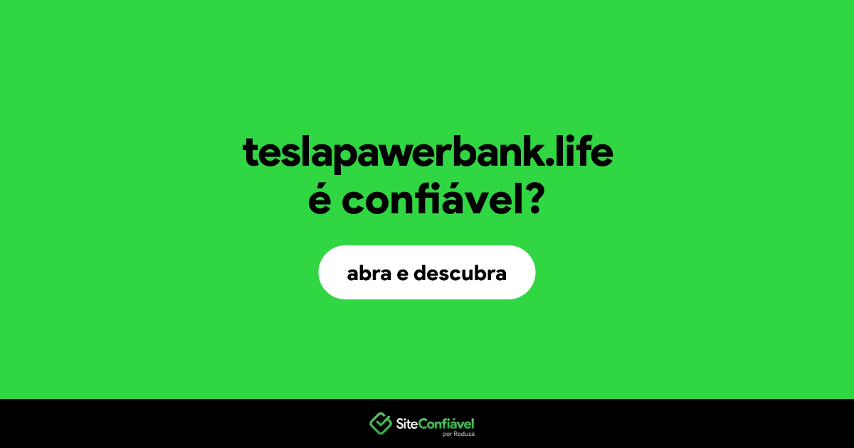 O site teslapawerbank.life é confiável?