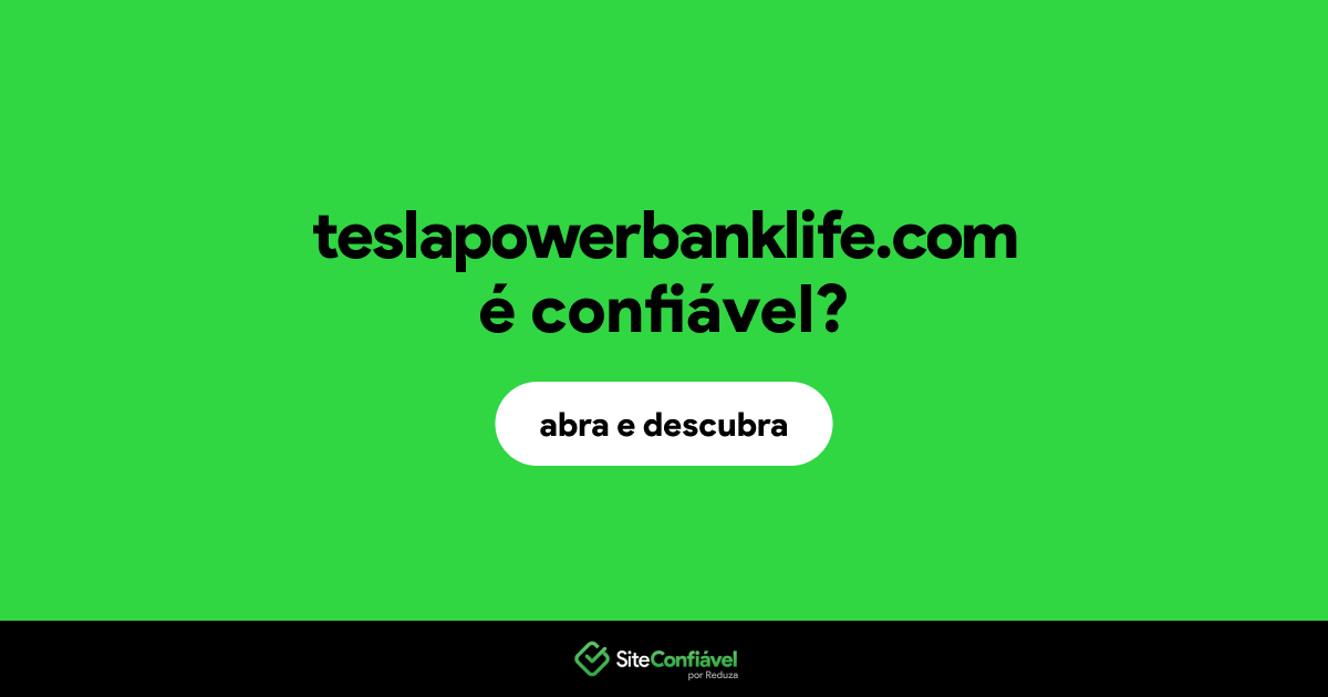O site teslapowerbanklife.com é confiável?