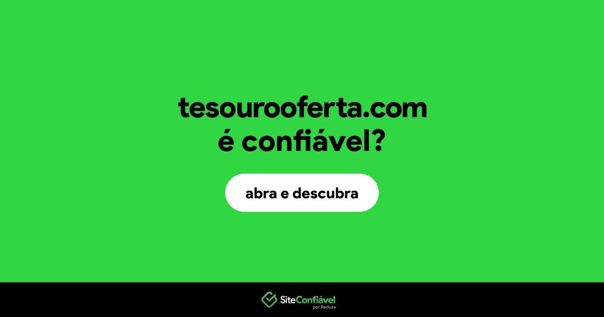 O site tesourooferta.com é confiável?
