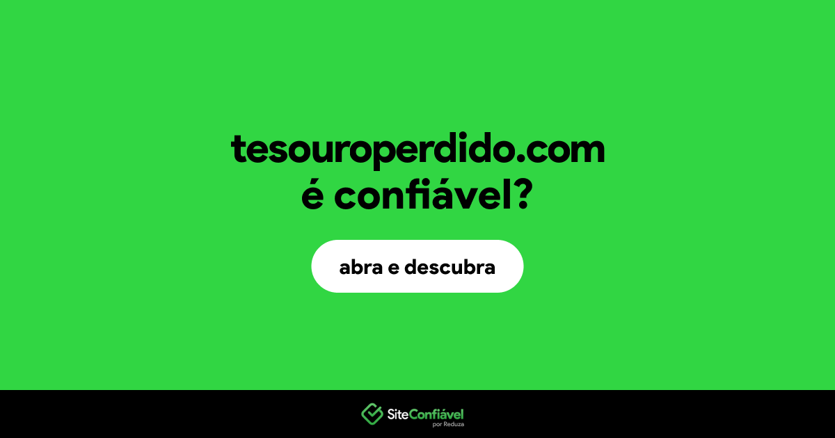 O site tesouroperdido.com é confiável?