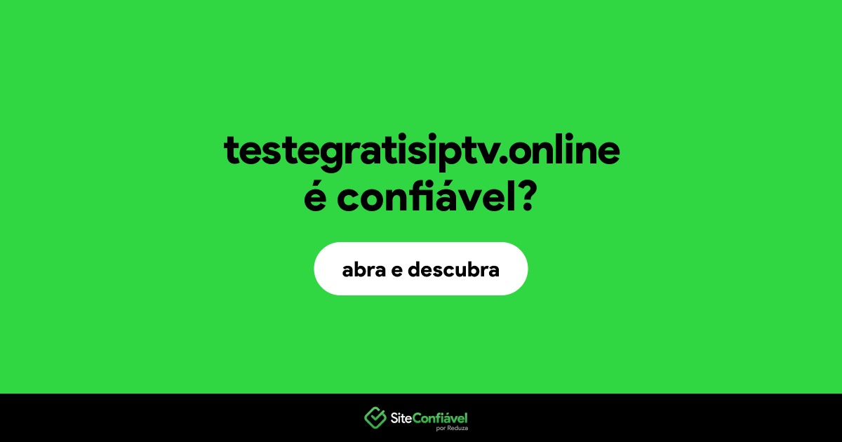 O site testegratisiptv.online é confiável?