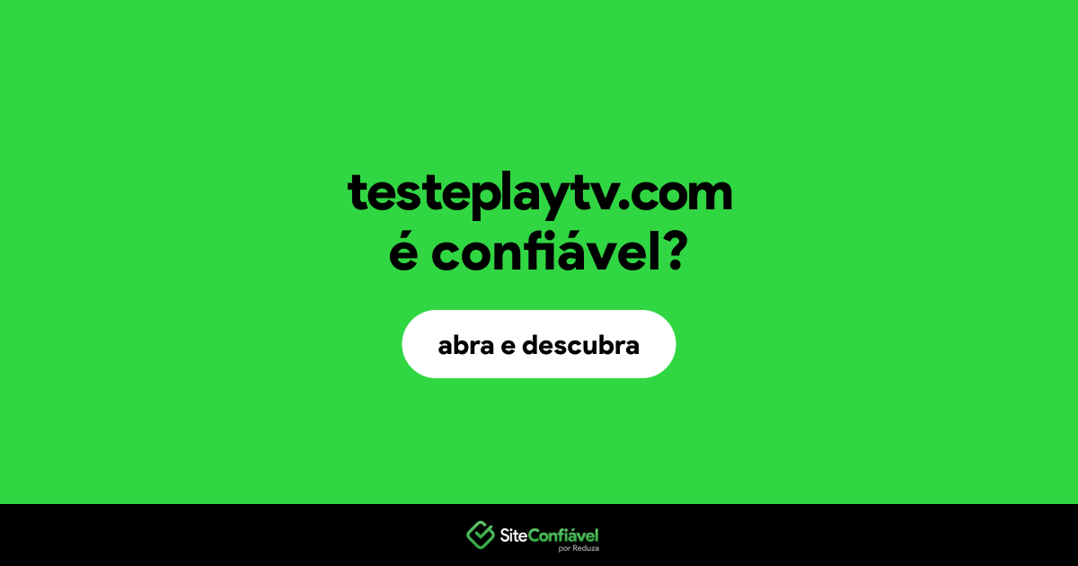 O site testeplaytv.com é confiável?