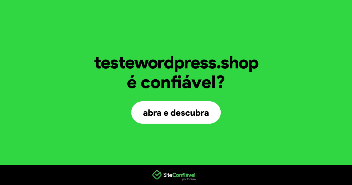 O site testewordpress.shop é confiável?