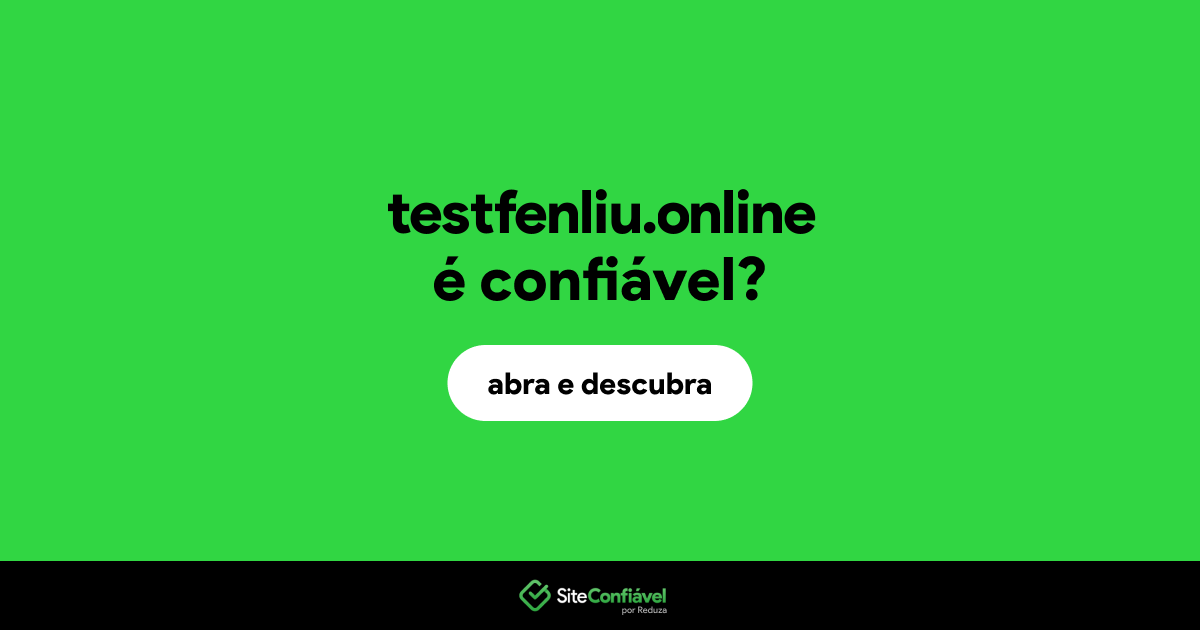 O site testfenliu.online é confiável?