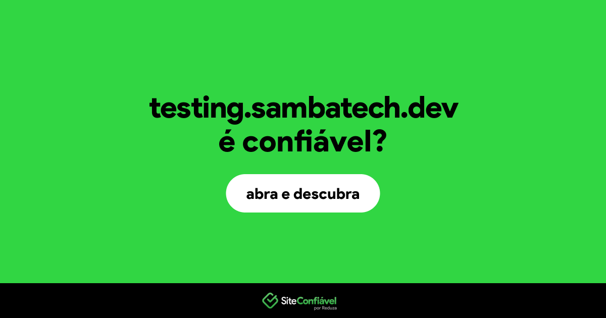 O site testing.sambatech.dev é confiável?