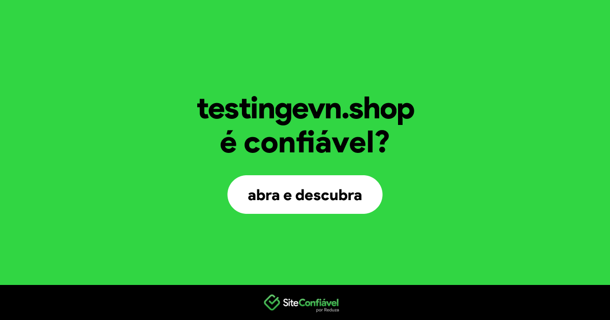 O site testingevn.shop é confiável?