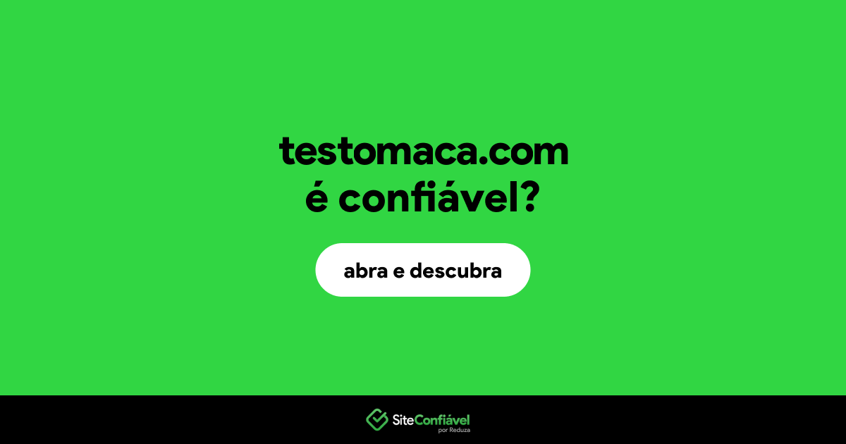 O site testomaca.com é confiável?