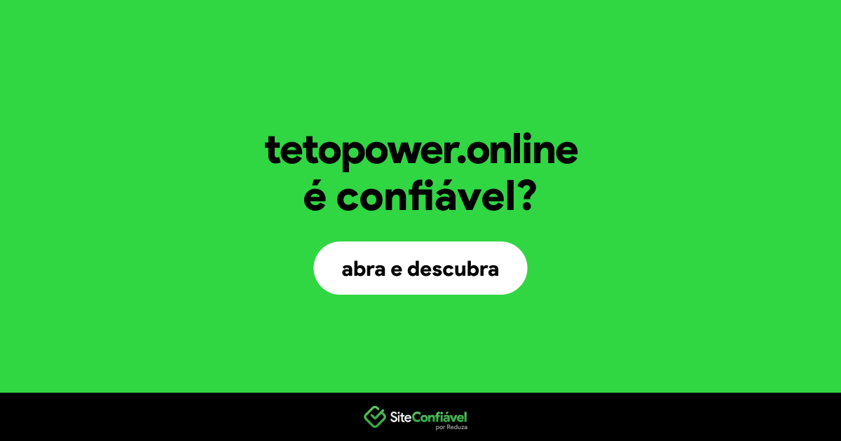 O site tetopower.online é confiável?