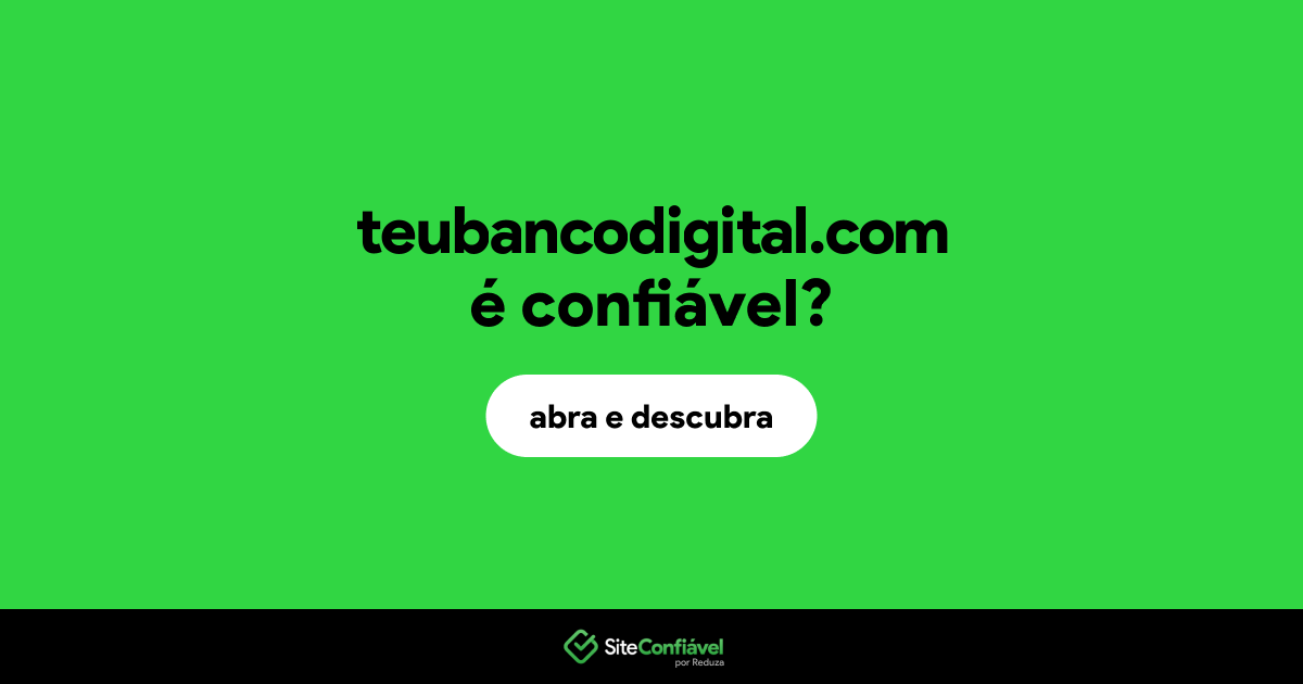 O site teubancodigital.com é confiável?