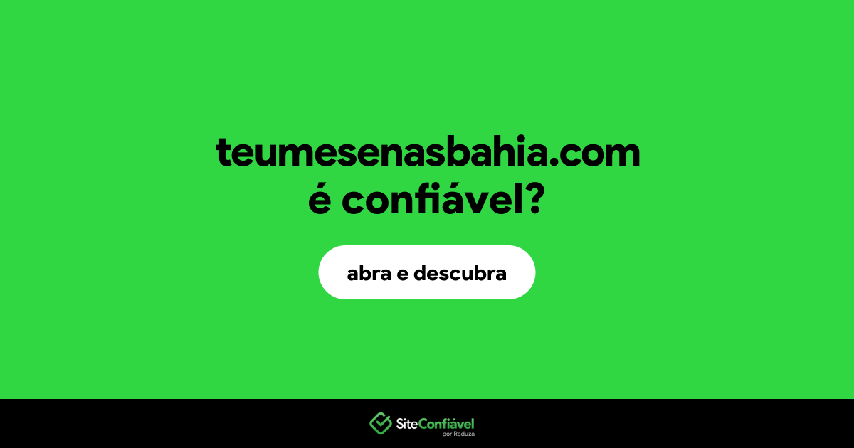 O site teumesenasbahia.com é confiável?