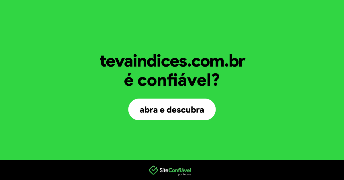 O site tevaindices.com.br é confiável?