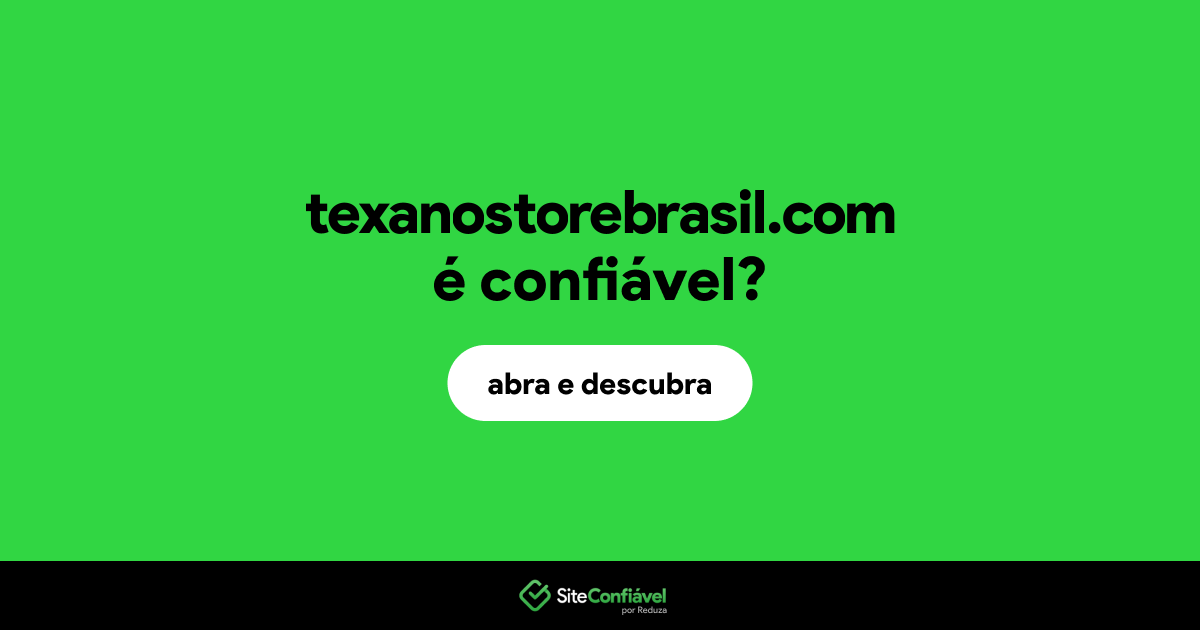 O site texanostorebrasil.com é confiável?