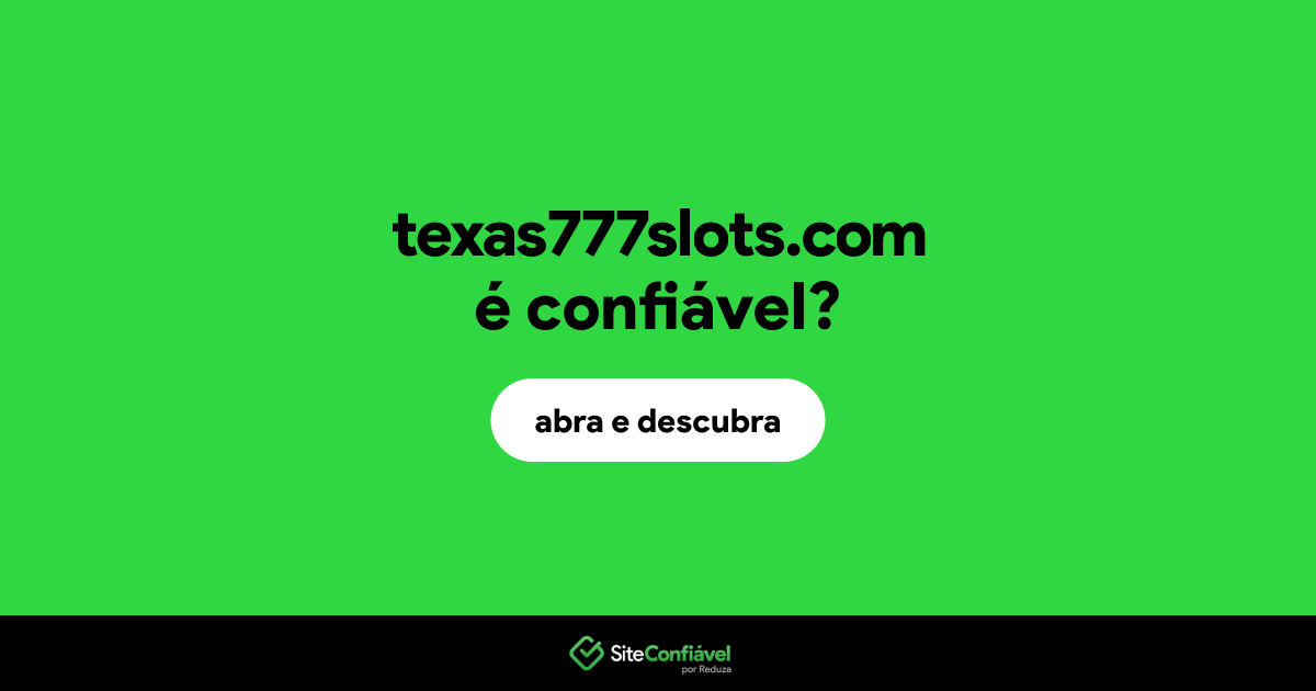 O site texas777slots.com é confiável?