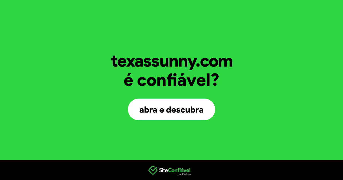 O site texassunny.com é confiável?