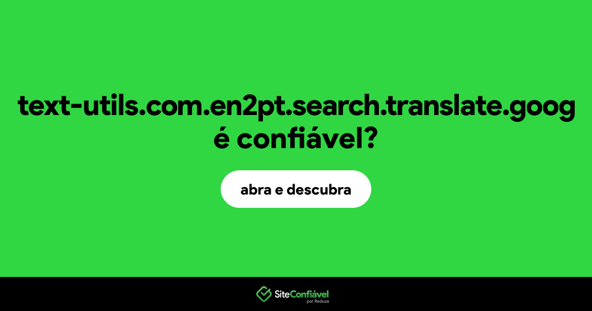 O site text-utils.com.en2pt.search.translate.goog é confiável?