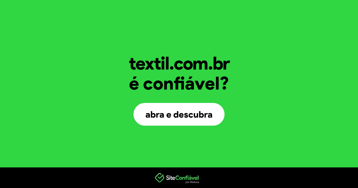 O site textil.com.br é confiável?