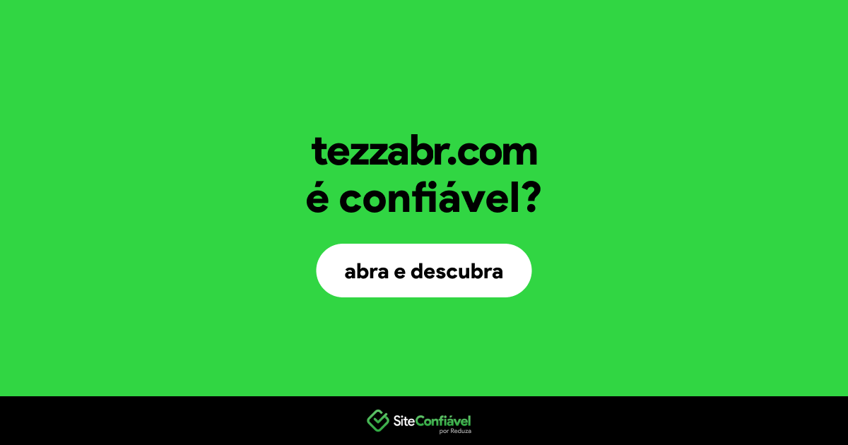 O site tezzabr.com é confiável?