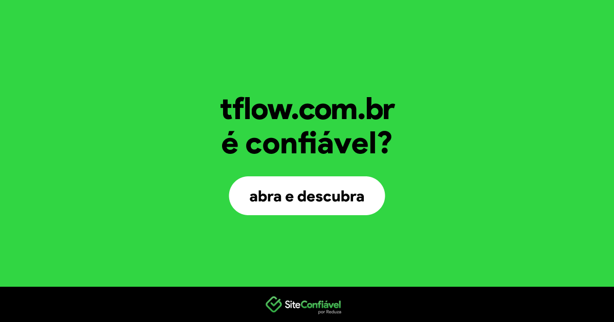 O site tflow.com.br é confiável?