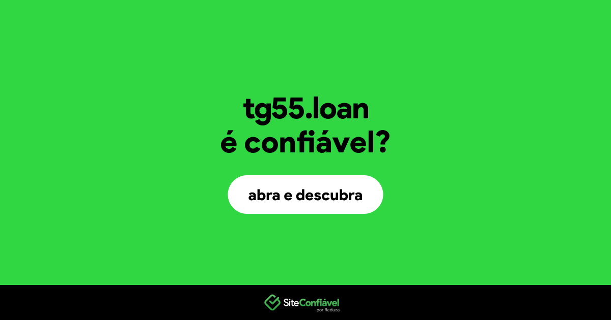 O site tg55.loan é confiável?