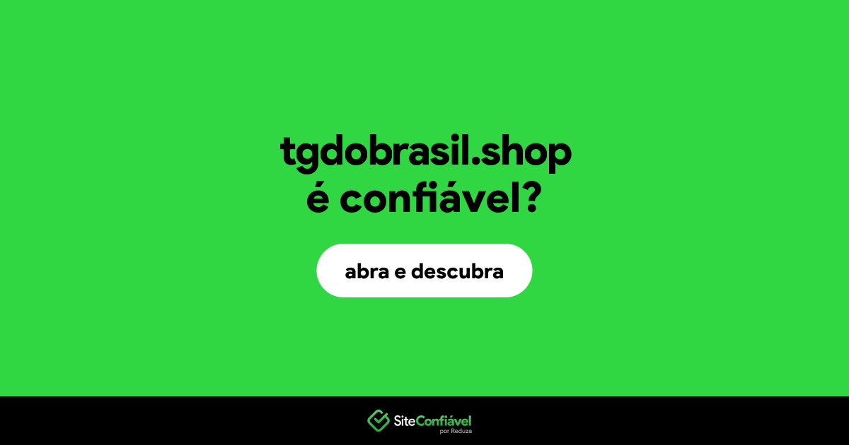 O site tgdobrasil.shop é confiável?