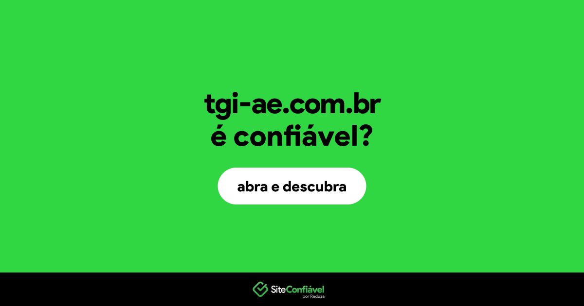 O site tgi-ae.com.br é confiável?