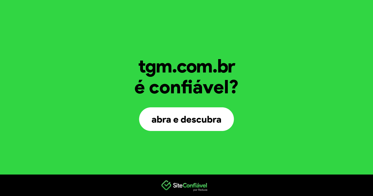 O site tgm.com.br é confiável?
