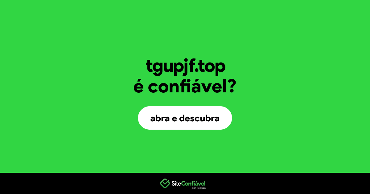 O site tgupjf.top é confiável?