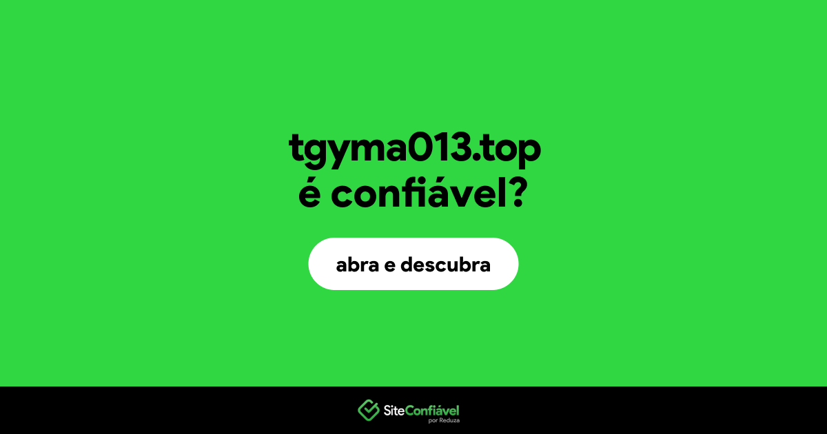 O site tgyma013.top é confiável?