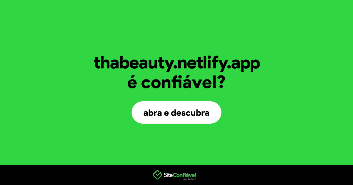 O site thabeauty.netlify.app é confiável?