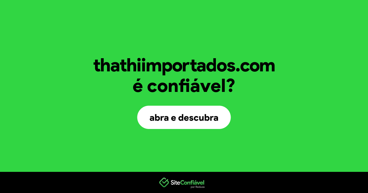 O site thathiimportados.com é confiável?