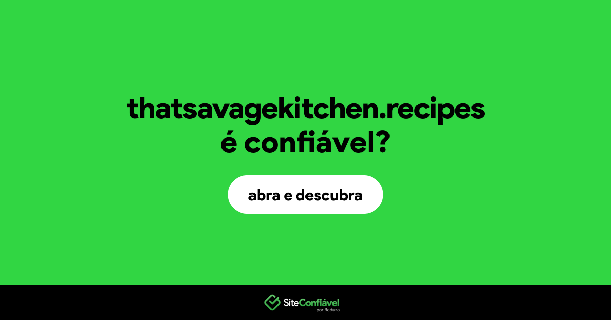 O site thatsavagekitchen.recipes é confiável?