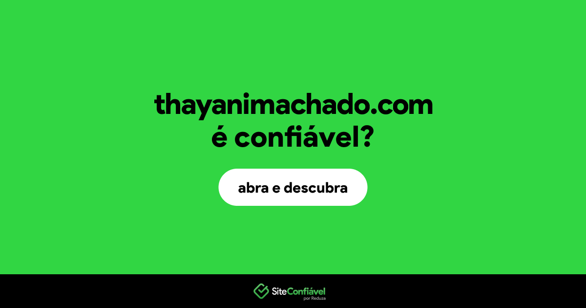 O site thayanimachado.com é confiável?