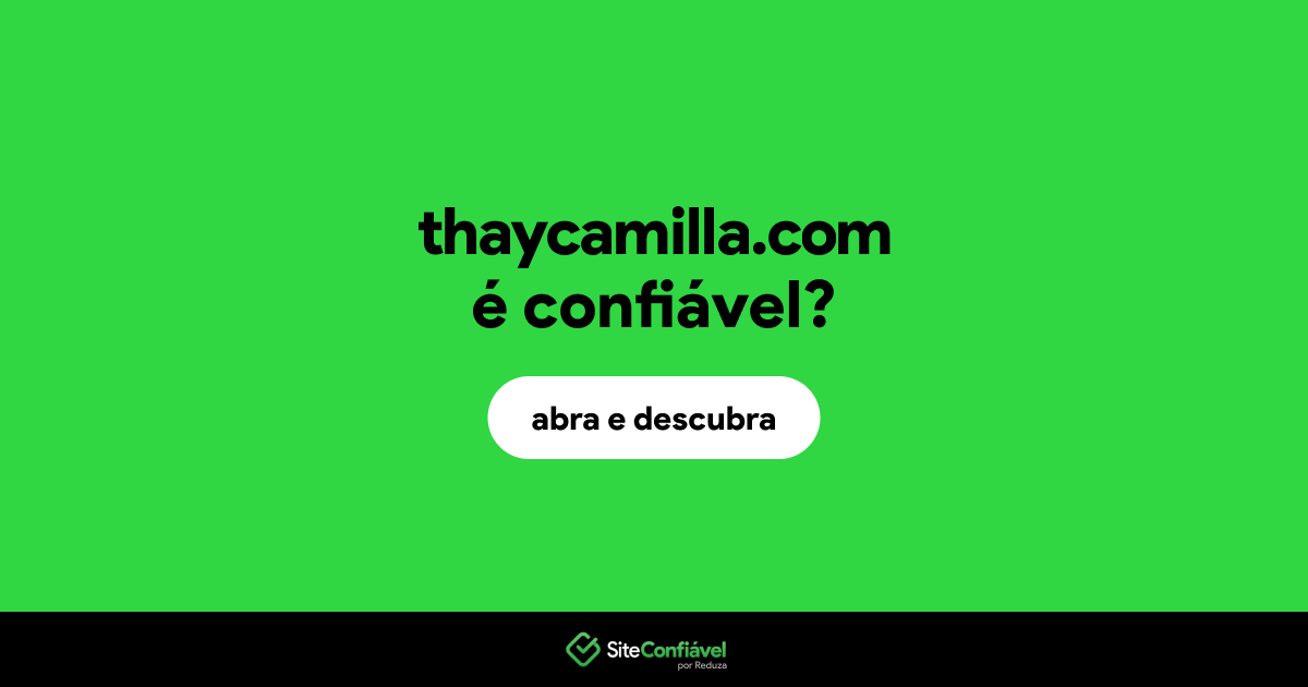 O site thaycamilla.com é confiável?