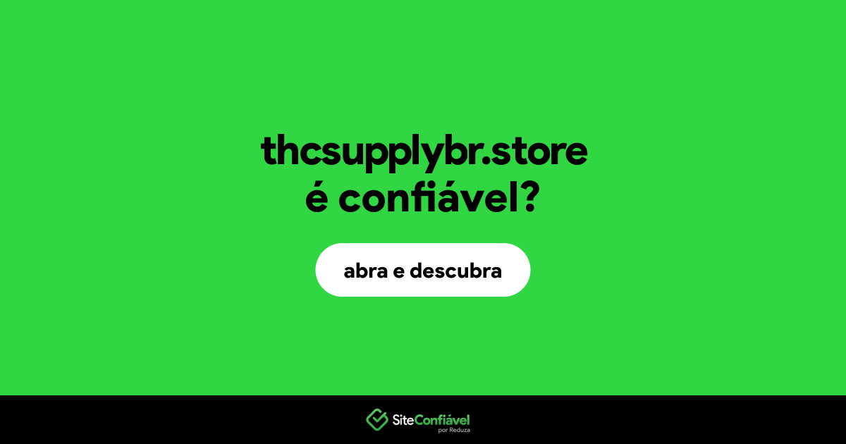 O site thcsupplybr.store é confiável?
