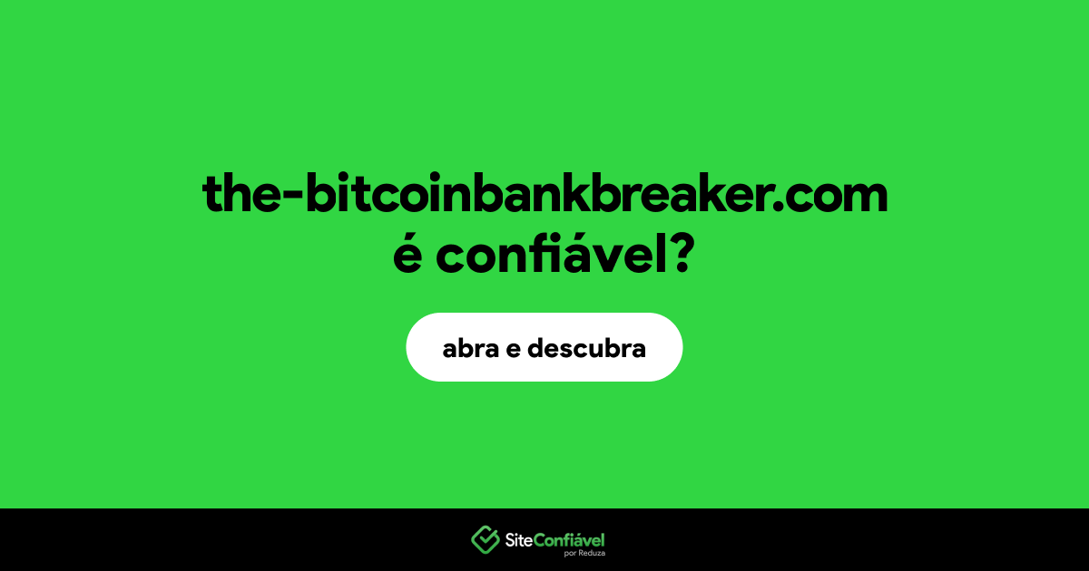O site the-bitcoinbankbreaker.com é confiável?
