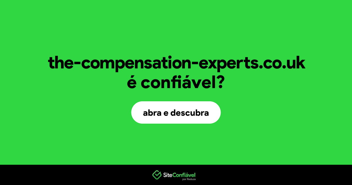 O site the-compensation-experts.co.uk é confiável?