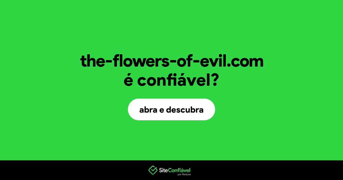 O site the-flowers-of-evil.com é confiável?