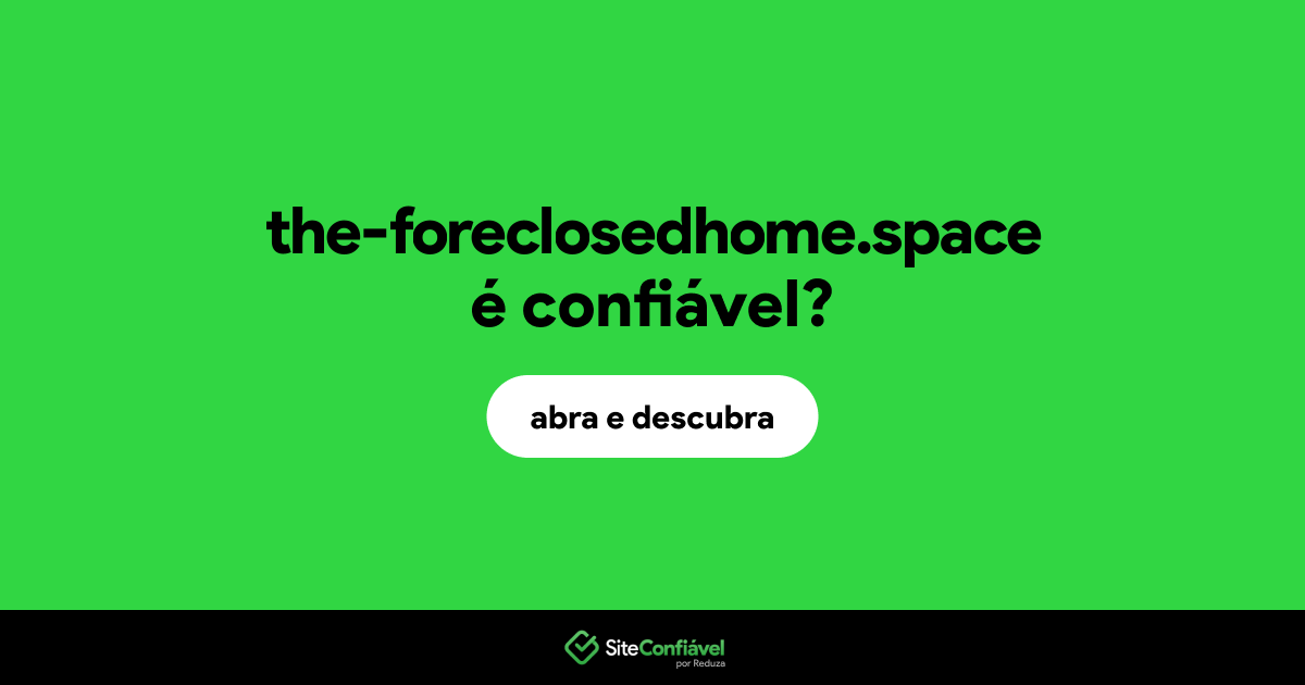 O site the-foreclosedhome.space é confiável?