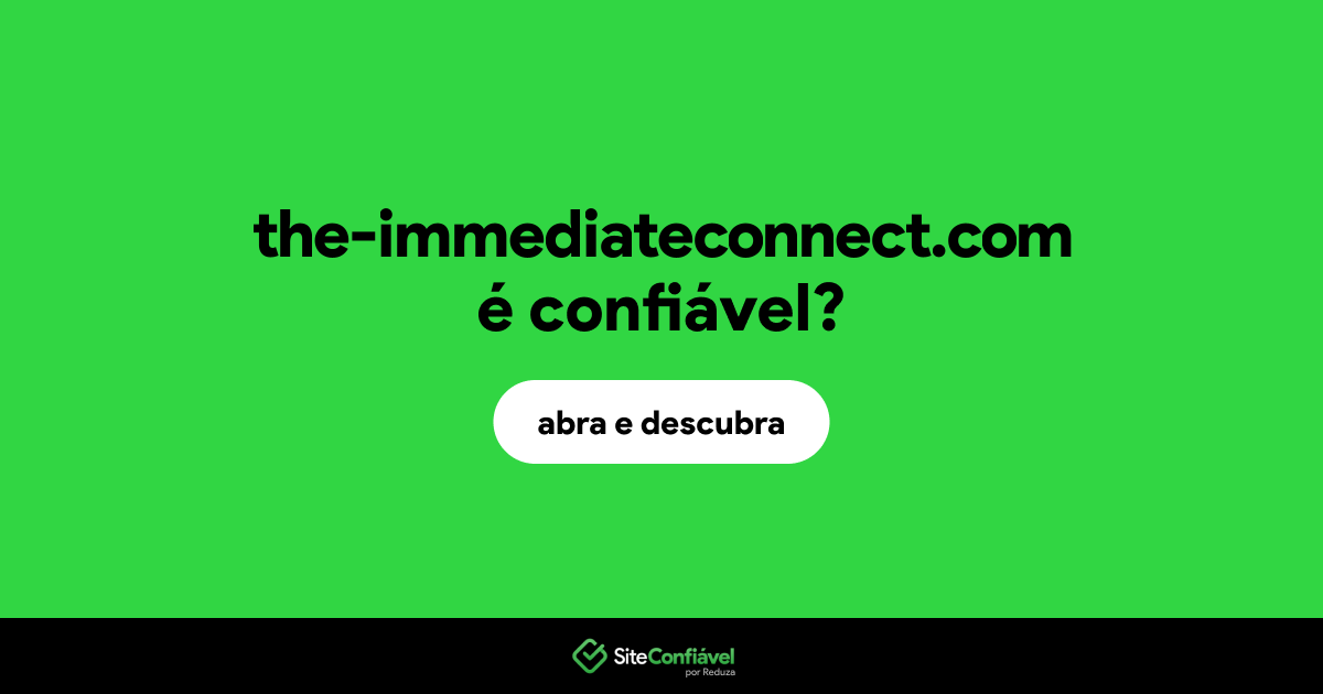 O site the-immediateconnect.com é confiável?