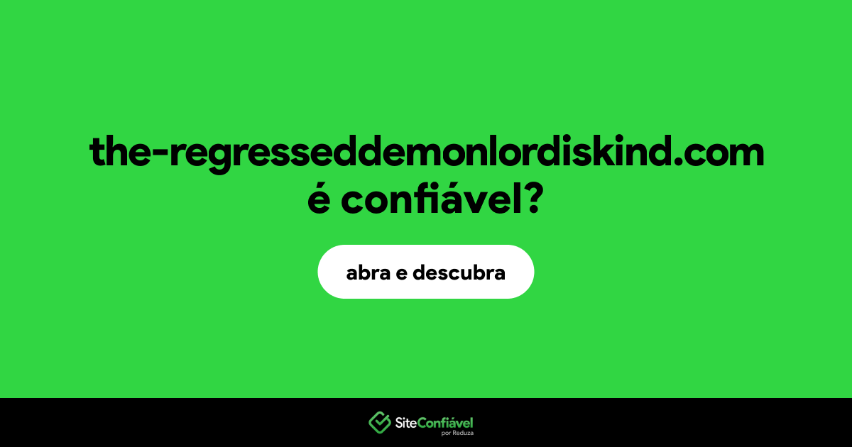 O site the-regresseddemonlordiskind.com é confiável?
