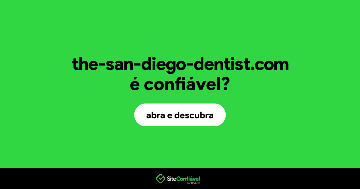 O site the-san-diego-dentist.com é confiável?