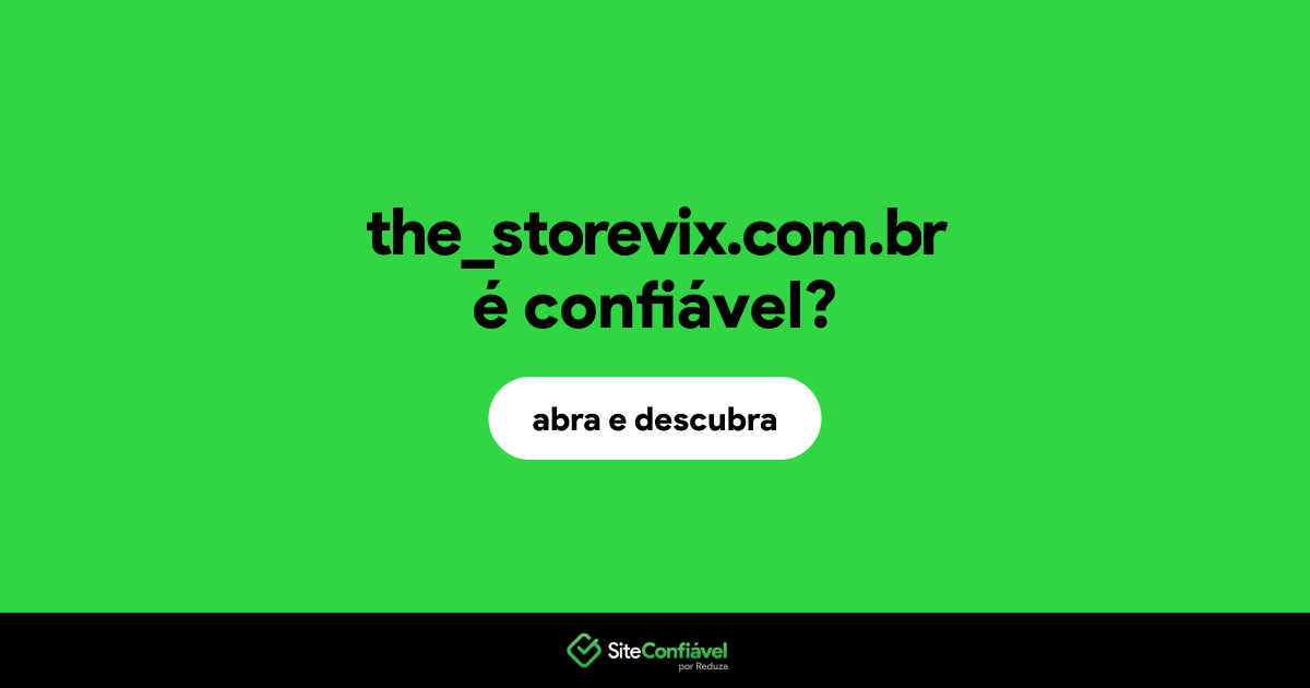 O site the_storevix.com.br é confiável?