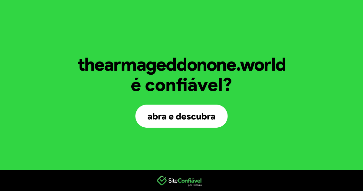O site thearmageddonone.world é confiável?