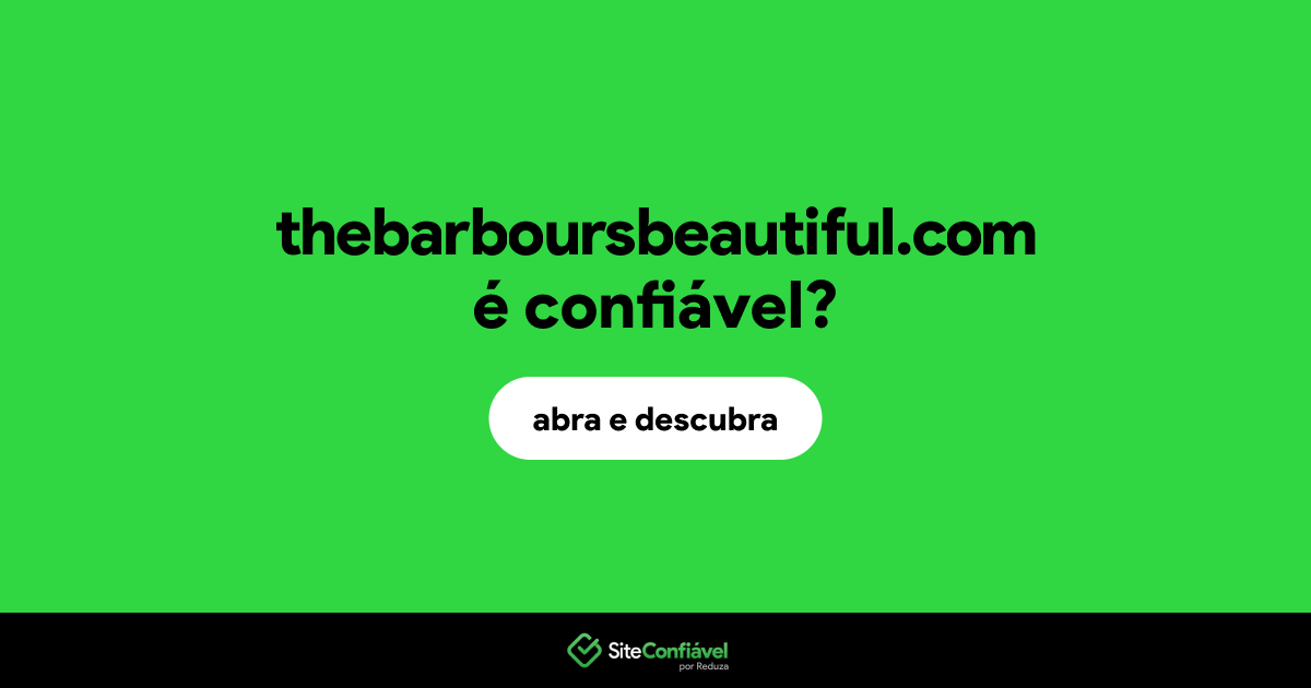 O site thebarboursbeautiful.com é confiável?