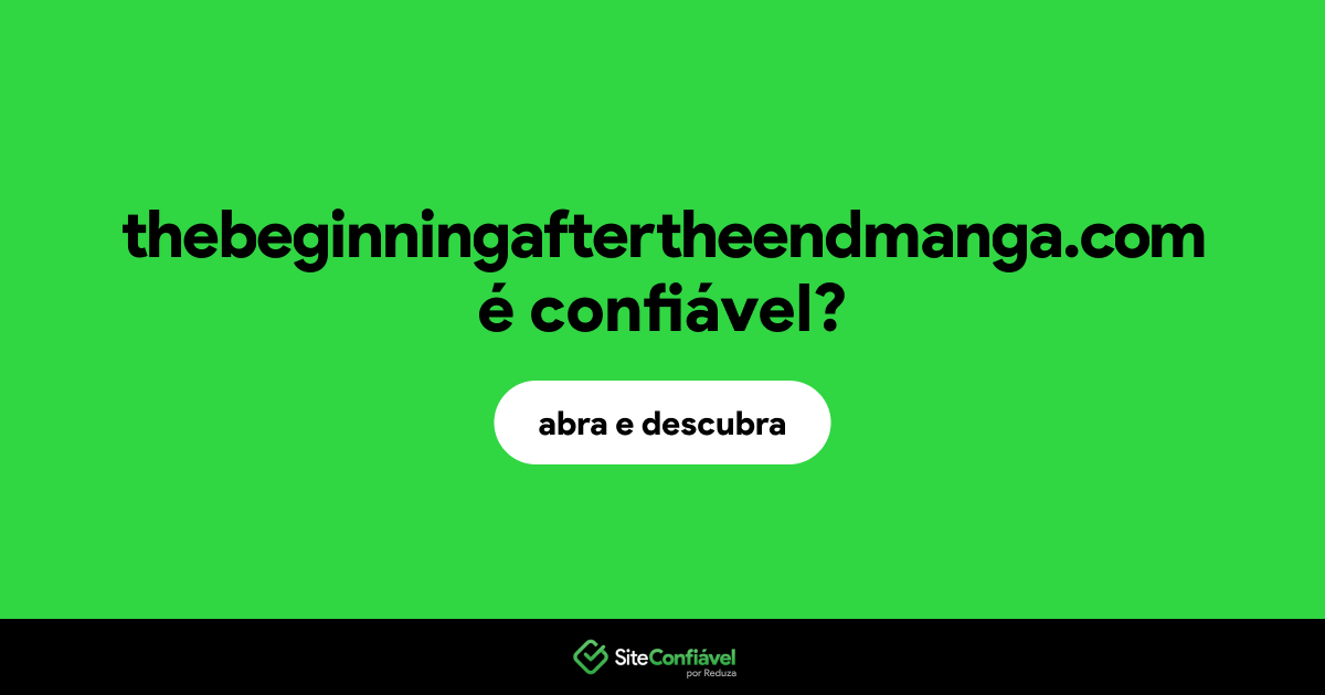 O site thebeginningaftertheendmanga.com é confiável?