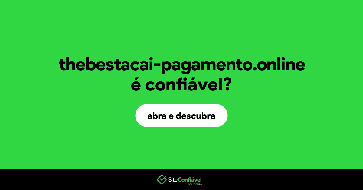 O site thebestacai-pagamento.online é confiável?