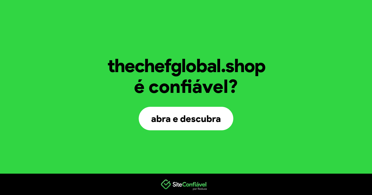 O site thechefglobal.shop é confiável?