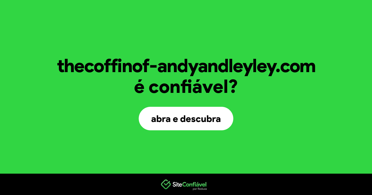 O site thecoffinof-andyandleyley.com é confiável?